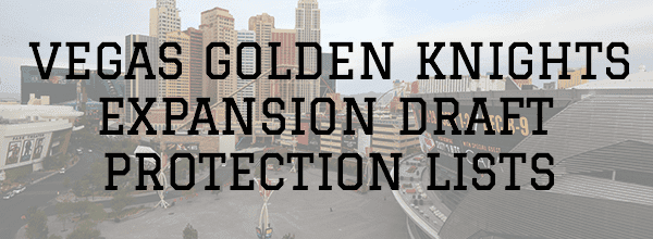 NHL Vegas Expansion Draft Protection Lists
