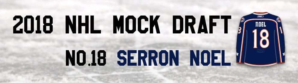 NHL Mock Draft 2018: No.18 — Serron Noel