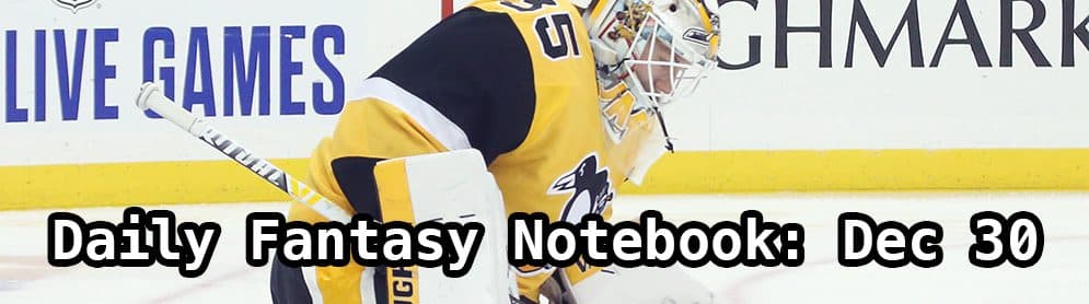 Daily Fantasy Hockey Notebook — 12/30/19