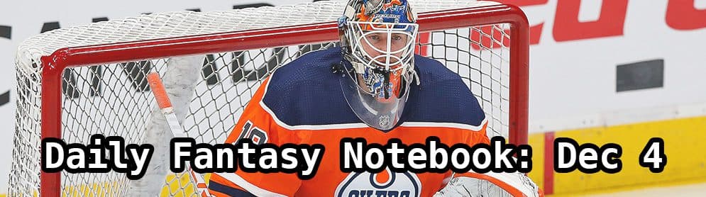 Daily Fantasy Hockey Notebook — 12/04/19