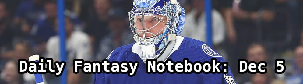 Daily Fantasy Hockey Notebook — 12/05/19