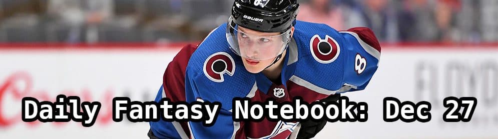 Daily Fantasy Hockey Notebook — 12/27/19