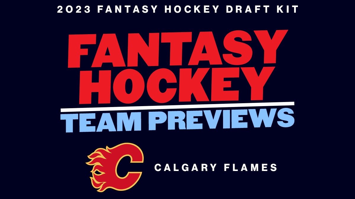 2023 Fantasy Hockey Team Previews: Calgary Flames