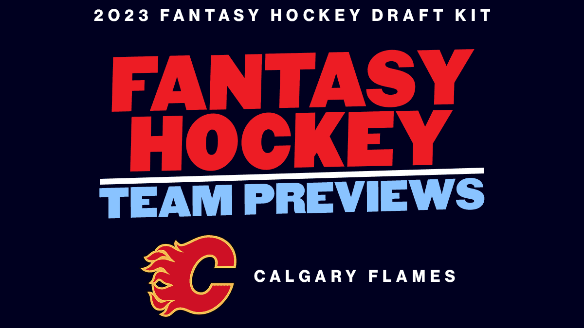 2023 Fantasy Hockey Team Previews: Calgary Flames