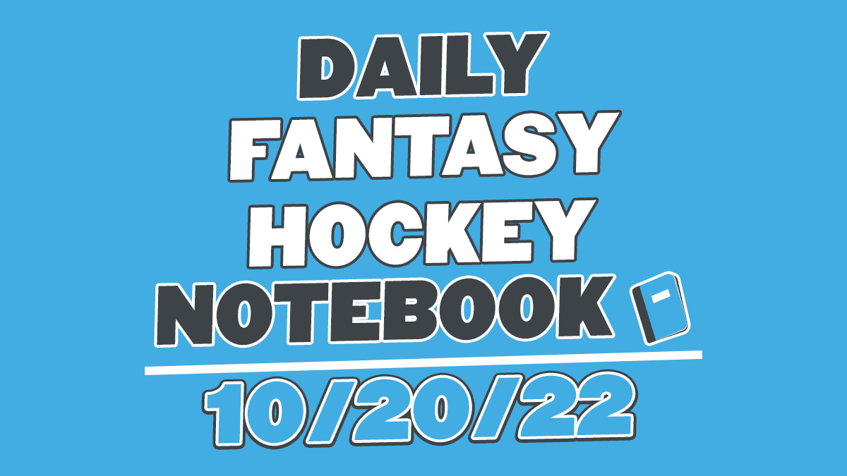 Daily Fantasy Hockey Notebook – 10/20/2022