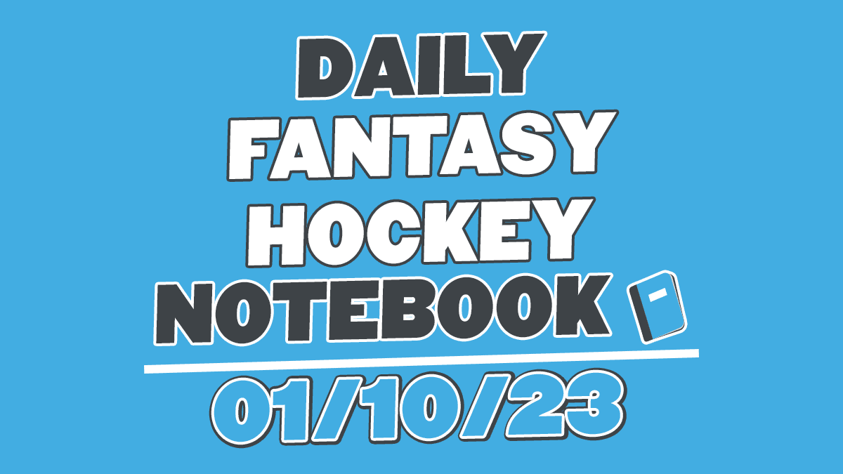 Daily Fantasy Hockey Notebook – 01/10/23