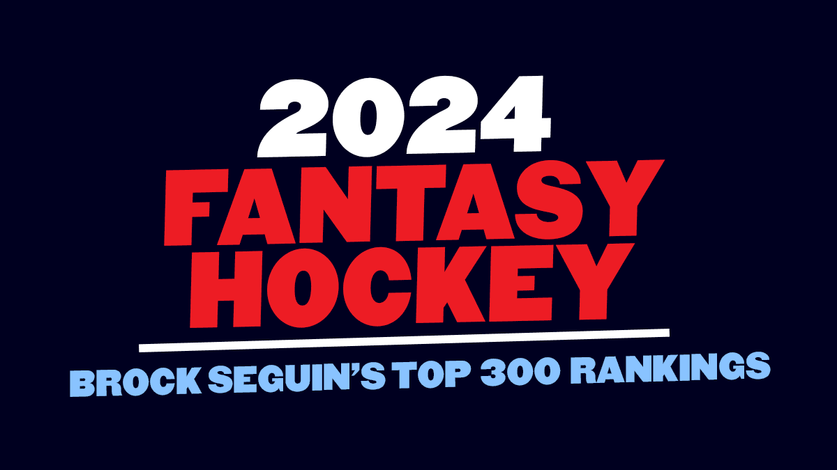 Fantasy Hockey Rankings: Brock Seguin’s Top 300