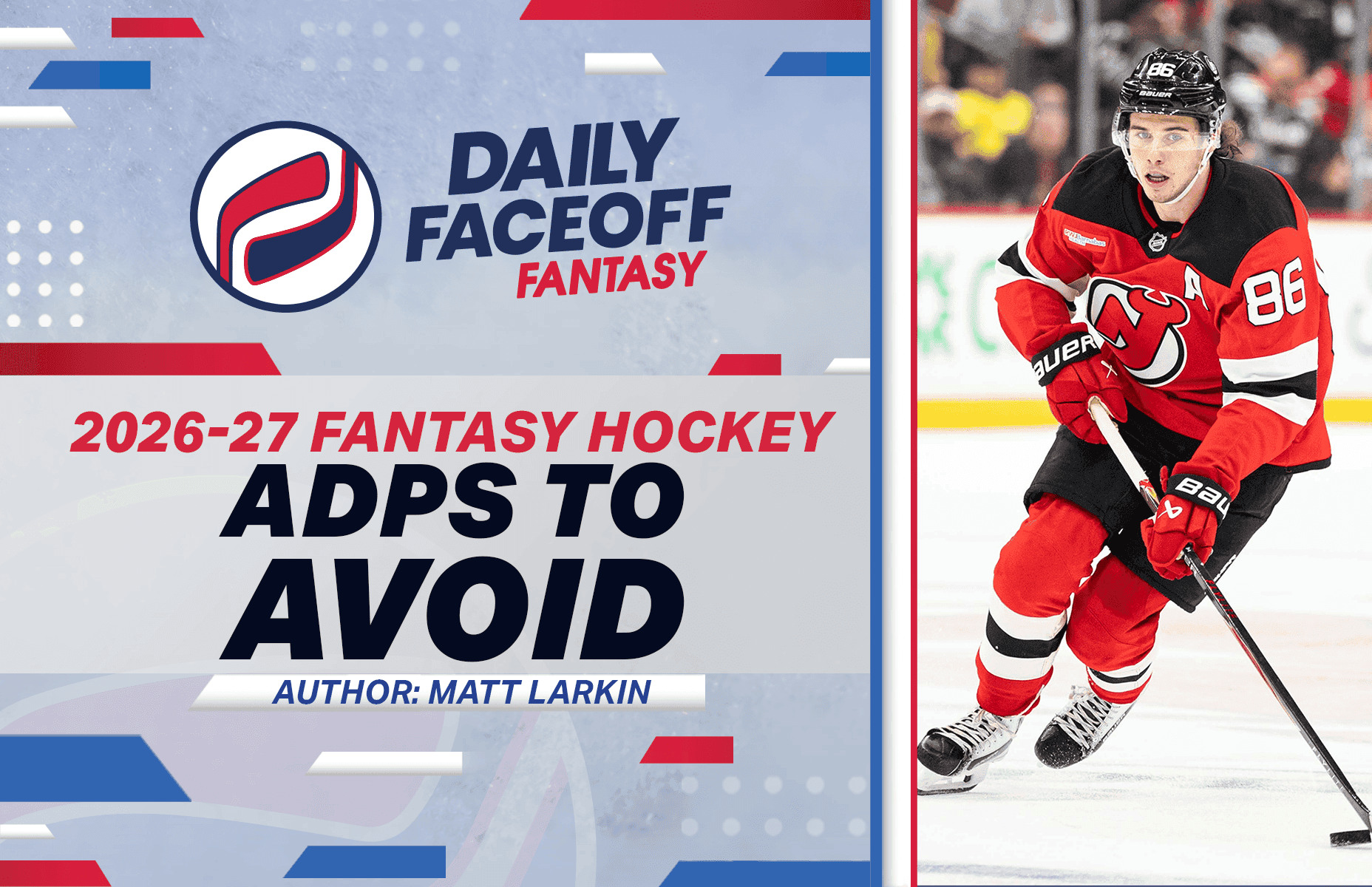 Matt Larkin’s 2026-27 Fantasy Hockey ADPs to Avoid