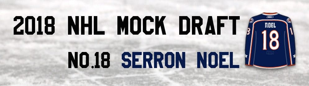 NHL Mock Draft 2018: No.18 — Serron Noel