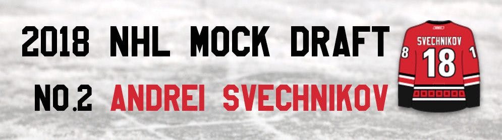 NHL Mock Draft 2018: No.2 — Andrei Svechnikov