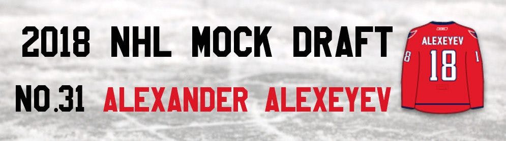 NHL Mock Draft 2018: No.31 — Alexander Alexeyev