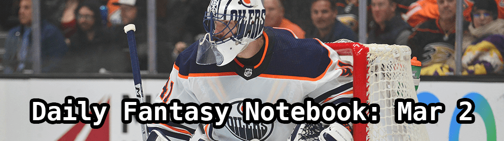 Daily Fantasy Hockey Notebook — 03/02/20