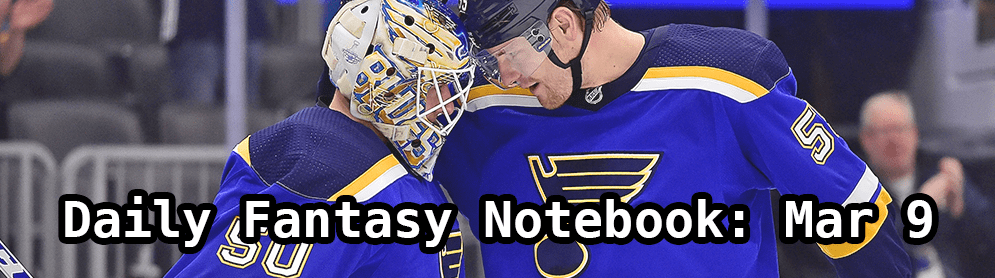 Daily Fantasy Hockey Notebook — 03/09/19