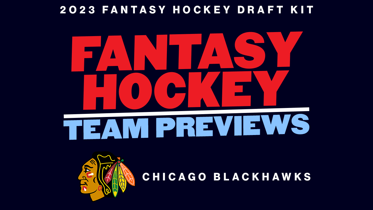 2023 Fantasy Hockey Team Previews: Chicago Blackhawks