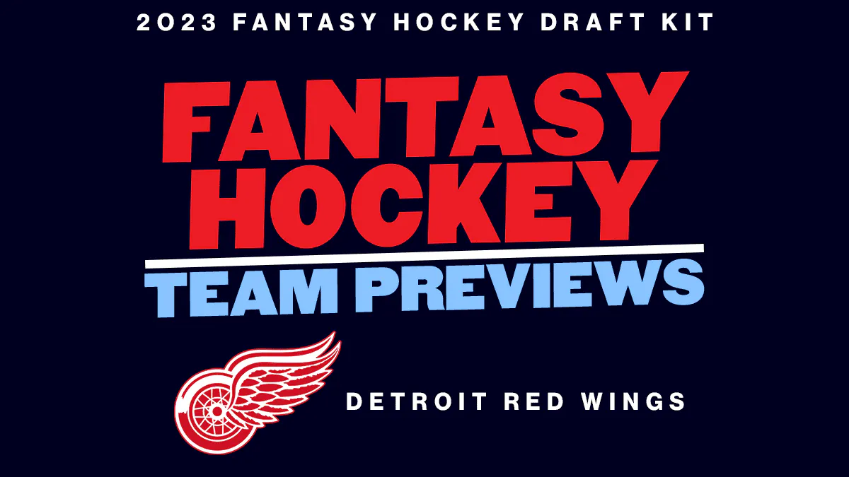2023 Fantasy Hockey Team Previews: Detroit Red Wings