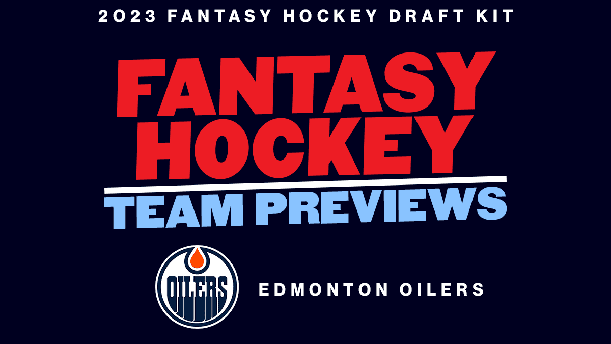 2023 Fantasy Hockey Team Previews: Edmonton Oilers