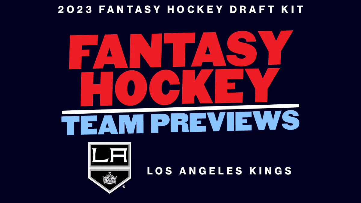2023 Fantasy Hockey Team Previews: Los Angeles Kings