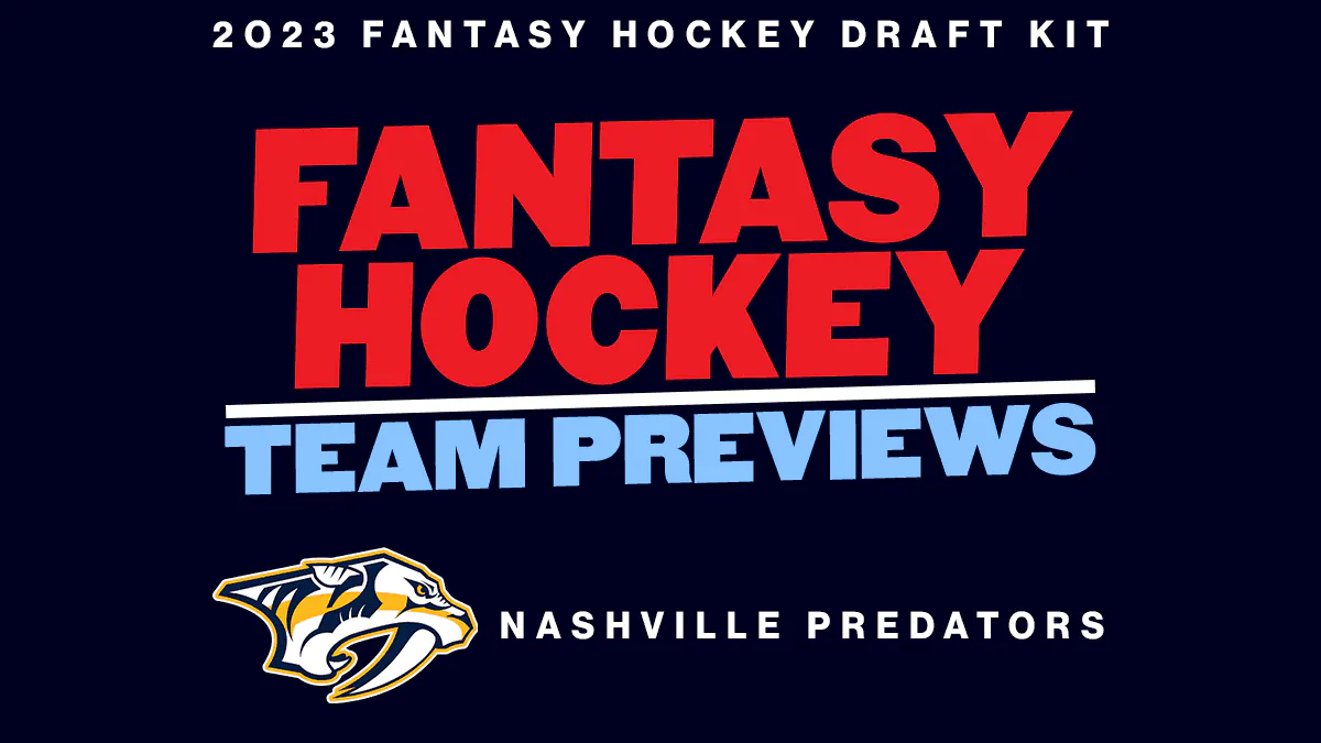 2023 Fantasy Hockey Team Previews: Nashville Predators