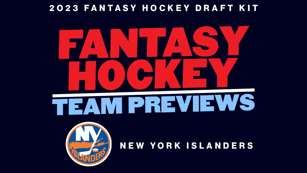 2023 Fantasy Hockey Team Previews: New York Islanders