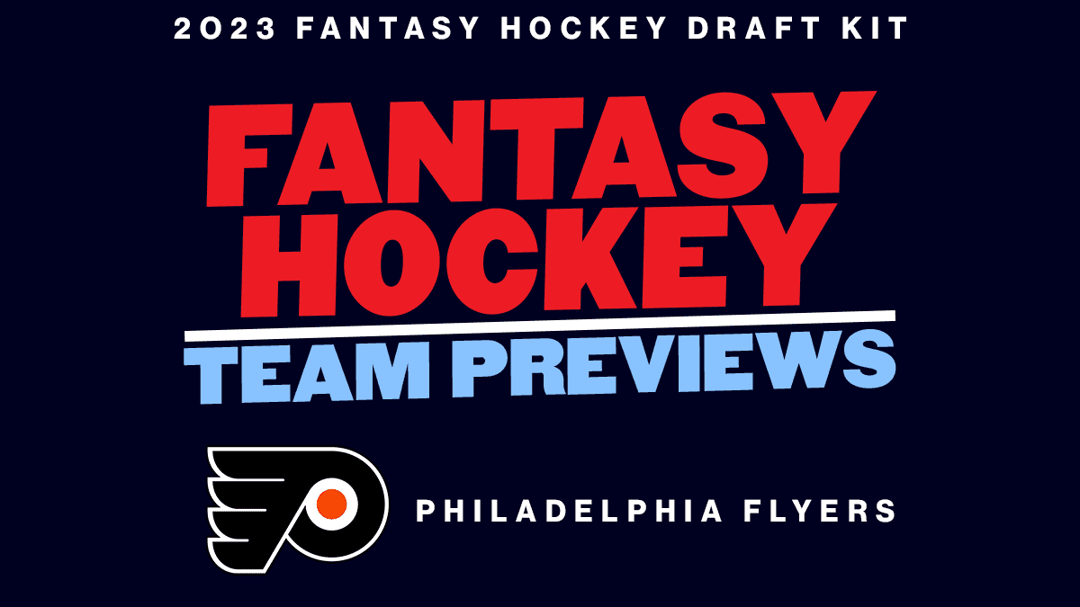 2023 Fantasy Hockey Team Previews: Philadelphia Flyers