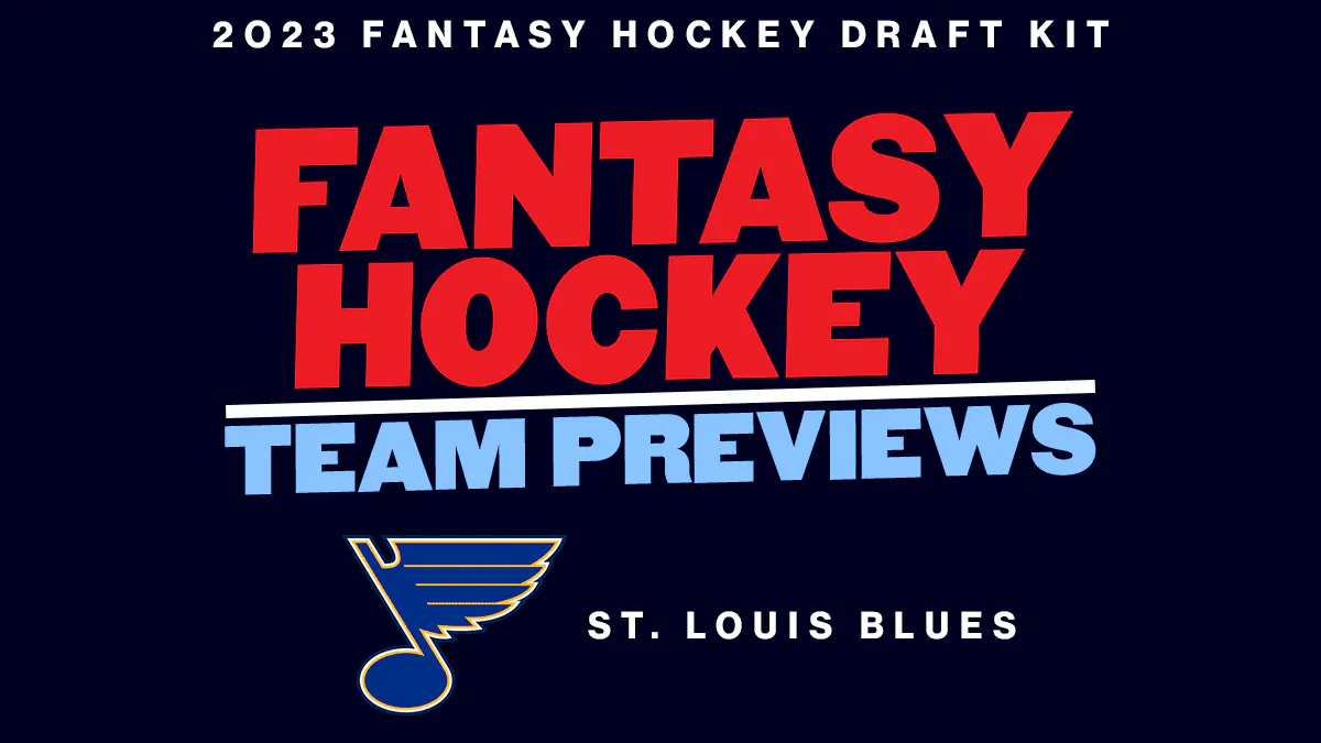 2023 Fantasy Hockey Team Previews: St. Louis Blues