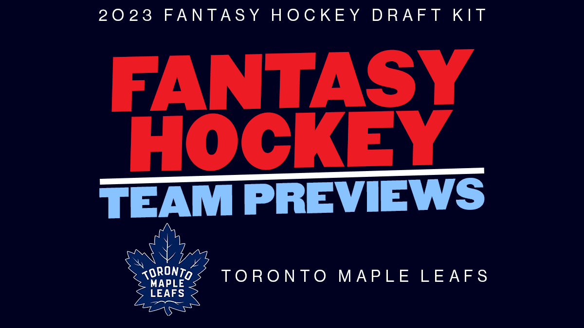 2023 Fantasy Hockey Team Previews: Toronto Maple Leafs
