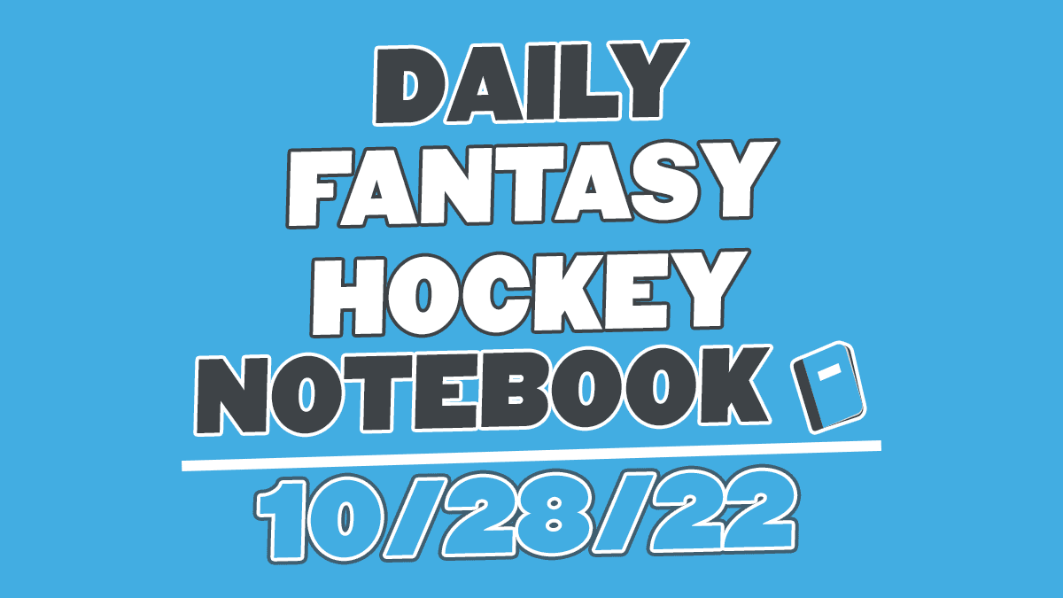 Daily Fantasy Hockey Notebook – 10/28/2022
