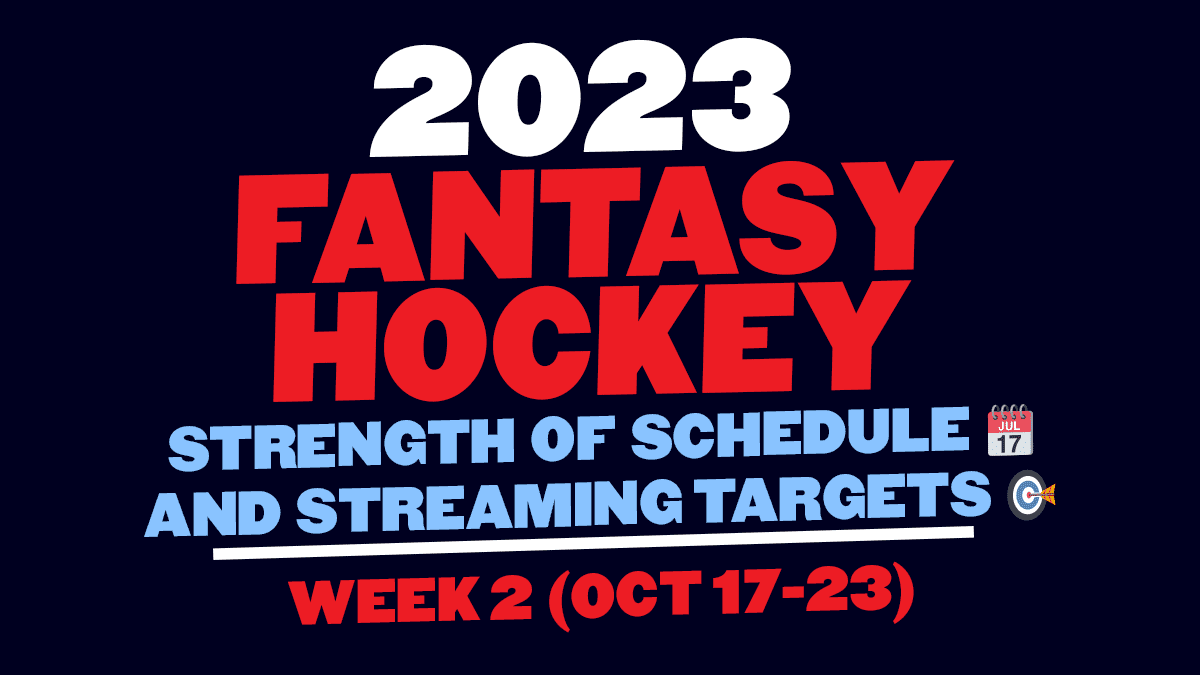 Fantasy Hockey: Weekly Strength of Schedule and Streaming Targets — Week 2