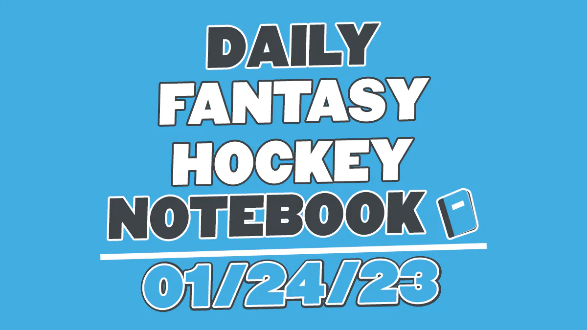 Daily Fantasy Hockey Notebook – 01/24/23