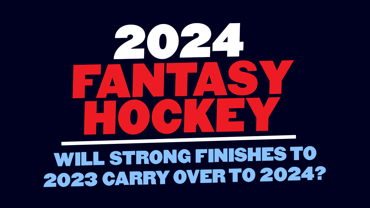 Fantasy Hockey: Will strong finishes to 2023 carry over to 2024?