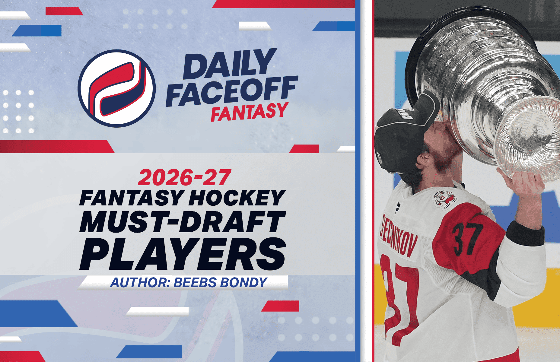 Beebs Bondy’s 2026-27 Fantasy Hockey Must-Draft Players